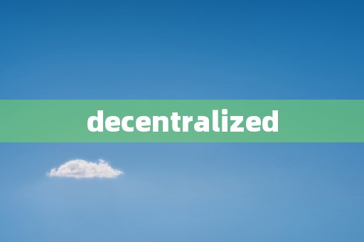 decentralized